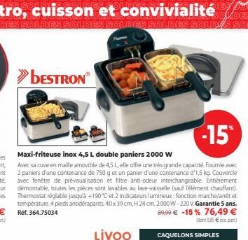 BESTRON®  -15*  Maxi-friteuse inox 4,5 L double paniers 2000 W  Avec sa cuve en maille amovible de 4,5 L, elle offre une très grande capacité. Fournie avec 2 paniers d'une contenance de 750 g et un pa