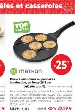 TOP  VENTES  m mаTHON  Poêle 7 mini-blinis ou pancakes à induction, en fonte 26,5 cm  Pour confectionner jusqu'à 7 mini-blinis, mini-pancakes ou mini-crêpes simultanément. Assure des cuissons dorées s