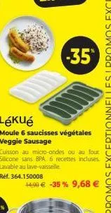 lékué moule 6 saucisses végétales veggie sausage  réf. 364.150008  -35*  +4,99 € -35% 9,68 € 