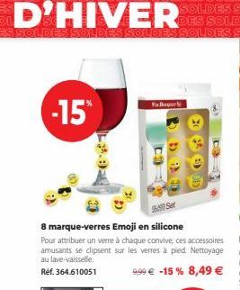 -15  201  Var  CO  G  X  (3)  GO  Set  8 marque-verres Emoji en silicone  Pour attribuer un verre à chaque convive, ces accessoires amusants se clipsent sur les verres à pied. Nettoyage au lave-vaisse