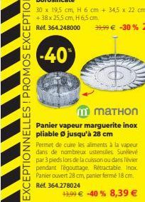 m MATHON  Panier vapeur marguerite inox pliable Ø jusqu'à 28 cm  Permet de cuivre les aliments à la vapeur dans de nombreux ustensiles. Surélevé par 3 pieds lors de la cuisson ou dans l'évier pendant 