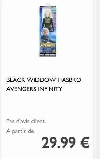 avengers  titan henders  black widdow hasbro  avengers infinity  pas d'avis client.  a partir de  29.99 € 