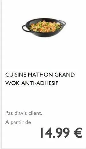 cuisine mathon grand wok anti-adhesif  pas d'avis client.  a partir de  14.99 € 