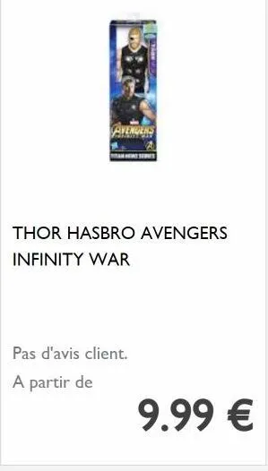 avengers  thor hasbro avengers infinity war  pas d'avis client.  a partir de  9.99 € 