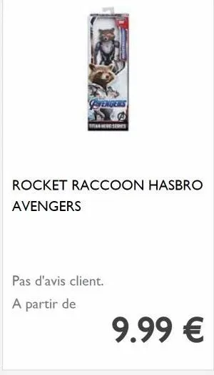avengers  rocket raccoon hasbro avengers  pas d'avis client.  a partir de  9.99 € 