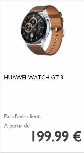 huawei watch gt 3  pas d'avis client.  a partir de  199.99 € 