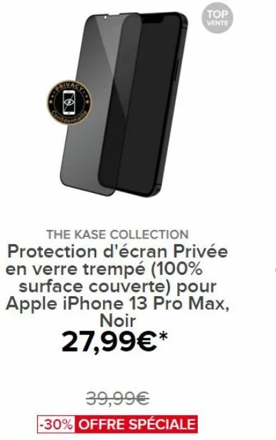 39,99€  -30% offre spéciale  top vente  the kase collection protection d'écran privée en verre trempé (100%  surface couverte) pour apple iphone 13 pro max, noir  27,99€* 