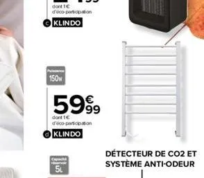 150  5999  dont 1€ d'éco-participation  klindo  capa  5l  détecteur de co2 et  système anti-odeur 