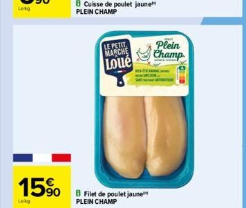 15%  Lekg  LE PETIT MARCHE Loue  Cuisse de poulet jaune PLEIN CHAMP  Filet de poulet jaune PLEIN CHAMP  w  Plein Champ 