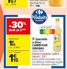 LeL: 174 €  -30%  SUR LE 2 ME  Vindusel  165  Le L:2,36 €  Le 2 produt  15  Produits  Carrefour  NUTRI-SCORE  8 Spécialité à diluer CARREFOUR ORIGINAL Citron, 70 d  Soit les 2 produits: 2,80€-Soit le 