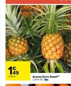 €  199  la pièce  ananas extra sweet calibre ab.  