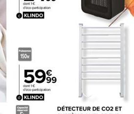 150w  5999  dont 1€ deco-participation  KLINDO 