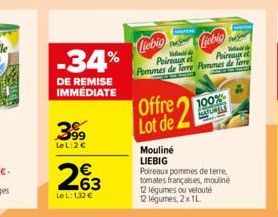 -34%  DE REMISE IMMÉDIATE  399  LeL:2€  263  Le L: 132 €  Liebio  Liebio  de de Poireaux et Poireaux et Pommes de Terre Pommes de Terre  Offre 20 Lot de.  100%  Mouliné  LIEBIG  Poireaux pommes de ter