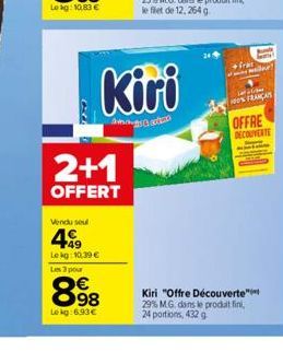 2+1  OFFERT  Vendu seul  49  Lekg: 10.39 €  Les 3 pour  898  Lekg:6.93€  Kiri  amagat  Frai  20 100% FRANÇAIS  OFFRE DECOUVERTE  Kiri "Offre Découverte" 29% MG. dans le produit fini,  24 portions, 432