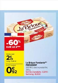 MDEN  La Brique Fondante  -60%  SUR LE 2M  Vendu seul  2999  Lokg: 11,45 €  Le 2 produ  092  RESIDENT  La Brique Fondante PRESIDENT  26% M.G. dans le produit fini, 2009  Soit les 2 produits: 3,21 € - 