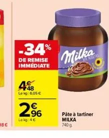 -34%  de remise immédiate  448  lekg: 6,05 €  €  663  lokg: 4€  milka  pâte à tartiner milka 740 g 