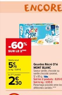 (34  Vindu seul  5%  Lekg: 5.64 €  -60%  SUR LE 2 ME  Le 2 produ  2.30  Recre Ole  Gourdes Récré O'lé  MONT BLANC  Saveur vanille, chocolat ou  vanille chocolat caramel,  12x85g  Soit les 2 produits :