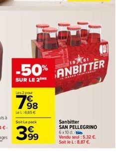 -50%  SUR LE 2  Les 2 pour  1698  Le L:6.65 €  Soit Le pack  399  ANBITTER  SED TRINITARIE  IL ROSE  Sanbitter SAN PELLEGRINO 6x10 d.  Vendu seul : 5,32 €. Soit le L: 8,87 €. 