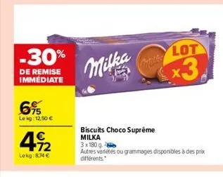 -30%  de remise immédiate  6%  le kg: 12,50 €  492  €  lekg: 8.74 €  milka  cafetler  biscuits choco suprême milka  lot  x3.  3x180 g.  autres variétés ou grammages disponibles à des prix différents. 
