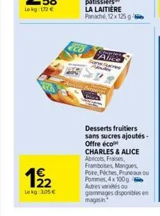 €  lekg: 3,05 €  ancor  $250 eco  charles alice  sans sucres  desserts fruitiers sans sucres ajoutés-offre écol charles & alice abricots, fraises, framboises, mangues, poire, pêches, pruneaux ou  pomm