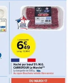 viande bovine francaise  la barquette  649  le kg: 12.98 €  and back pur 60 uf  haché pur boeuf 5% m.g. carrefour le marché  la barquette de 500 g.  au rayon boucherie-volaille libre-service 