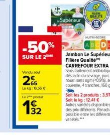 Vendu seul  65  Le kg: 16,56 €  -50%  SUR LE 2ME  Le 2 produt  132  Exha  Supérieur  PURE QUALITE  NUTRL-SCORE 