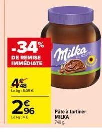 -34%  DE REMISE IMMÉDIATE  448  Lekg: 6,05 €  €  663  Lokg: 4€  Milka  Pâte à tartiner MILKA 740 g 