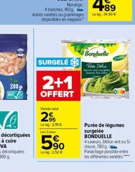 300g  asc  SURGELÉ  2+1  OFFERT  Vendu seul  2.95  Lekg: 3,78 €  Les 3 pour  90  Lekg: 2,52 €  Bonduelle  Tine Delice  C  pants Fr  Purée de légumes surgelée BONDUELLE  4 saveurs Délice vert ou Si dou