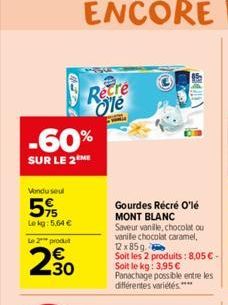 (34  Vindu seul  5%  Lekg: 5.64 €  -60%  SUR LE 2 ME  Le 2 produ  2.30  Recre Ole  Gourdes Récré O'lé  MONT BLANC  Saveur vanille, chocolat ou  vanille chocolat caramel,  12x85g  Soit les 2 produits :