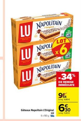 LU  LU  LU  NIVELAT  NARVA3  NAPOLITAIN  NAPOLITAIN  rOriginal  LOT  NAPOLI Origin x6  x6  x6  6 x 180 g  -34%  DE REMISE IMMÉDIATE  9%4  Lekg: 8,83 €  €  Gâteaux Napolitain Loriginal 60  LU  Lekg: 5,