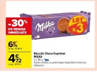 -30%  de remise immédiate  6%  le kg: 12,50 €  492  €  lekg: 8.74 €  milka  cafetler  biscuits choco suprême milka  lot  x3.  3x180 g.  autres variétés ou grammages disponibles à des prix différents. 
