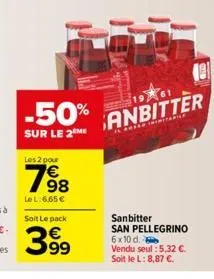 -50%  sur le 2  les 2 pour  1698  le l:6.65 €  soit le pack  399  anbitter  sed trinitarie  il rose  sanbitter san pellegrino 6x10 d.  vendu seul : 5,32 €. soit le l: 8,87 €. 