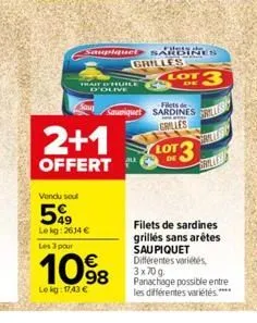 d'olive  sau  trait d'huile  2+1  offert  saupiquel sardines  vendu soul  599  lekg: 2614 € les 3 pour  1098  €  lokg: 1743 €  grilles  filets de  saueiquet sardines  grilles  lot3  lot 3  gril  ret  