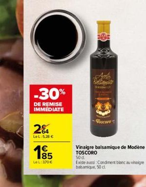 -30%  DE REMISE IMMÉDIATE  2%4  LeL: 5.28 €  1⁹5  Le L: 370 €  Aceto Boltanste  -Foscore  50 d  Existe aussi: Condiment blanc au vinaigre balsamique, 50 cl 