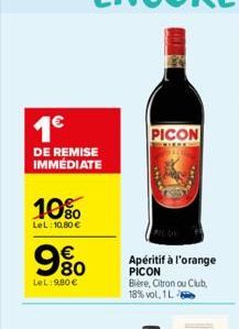 1€  DE REMISE IMMÉDIATE  10%  LeL: 10,80 €  € 80  LeL: 9.80€  PICON  Apéritif à l'orange PICON Bière, Citron ou Club, 18% vol. 1L  