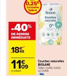 -40%  DE REMISE IMMÉDIATE  1899  119  Le paquet  Biolone.  Couches naturelles  0%  Couches naturelles BIOLANE Tailles: 4 (44), 30x52) ou 5(x40) 