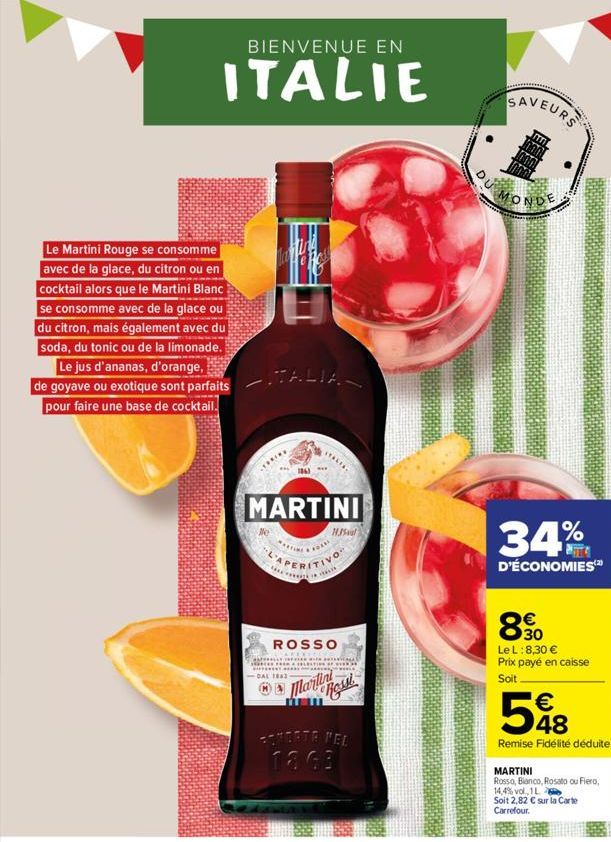 BIENVENUE EN  ITALIE  Le Martini Rouge se consomme  avec de la glace, du citron ou en cocktail alors que le Martini Blanc se consomme avec de la glace ou du citron, mais également avec du soda, du ton