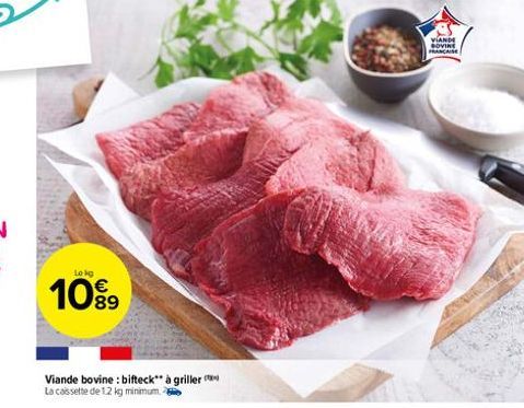 Lokg  10%9  Viande bovine : bifteck" à griller La cassette de 1.2 kg minimum, 2  VIANDE SOVINE FRANCAISE 