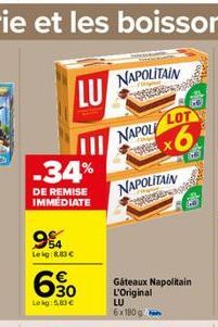 -34%  DE REMISE IMMEDIATE  9%4  Leig:8.83€  Lokg: 5,83 €  LU  NAPOLITAIN  NAPOL LOT 6  NAPOLITAIN  NECSAL  Gâteaux Napolitain L'Original  LU  6x180g2 