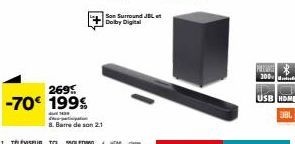 269  -70€ 199%  14 Som 8. Barre de son 2.1  Son Surround JBL Dolby Digital  PAKAR 100  USB HDMI  EIBL 