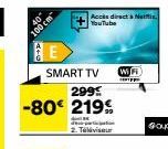RE  100 cm  SMART TV  299  -80€ 219€  Accès direct à Netis YouTube  Téléviseur  .o.p 