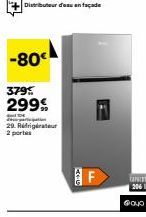 -80€  379% 299%  THE  29. Réfrigérateur 2 portes  Distributeur d'eau en façade  3-**  F  CANIT  @a  2061 