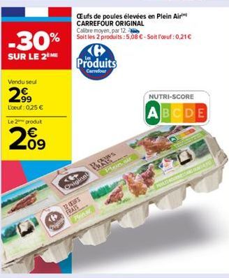 -30%  SUR LE 2 ME  Vendu seul  2⁹9  L'oeuf: 0,25 €  Le 2 produt  €  09  Œufs de poules élevées en Plein Air CARREFOUR ORIGINAL  Produits  Carrefour  ‹  Original  Calibre moyen, par 12  Soit les 2 prod