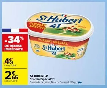 -34%  de remise immédiate  +01 le kg: 750 €  265  lekg: 469 €  format special  st hubert  41  bon  format special  st hubert  41  st hubert 41 "format special"  sans huile de palme, doux ou demi-sel 5