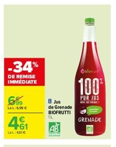 -34%  DE REMISE IMMÉDIATE  €99  LeL:6.99 €  €  +61  LeL:461€  8 Jus  de Grenade BIOFRUTTI  IL  AB  Oblo  100¹  PUR JUS  MENJENIH  GRENADE 