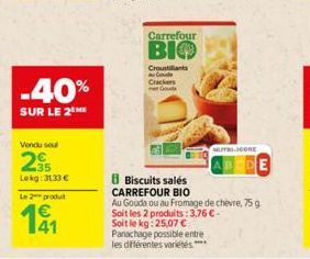 -40%  SUR LE 2 ME  Vendu sou  295  Lekg:3133 €  Le 2 produ  191  Carrefour  ВІФ  Croustillants A Code Crackers G  8 Biscuits salés CARREFOUR BIO  NUTRI.CORE  EDE  Au Gouda ou au Fromage de chèvre, 75 