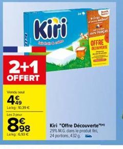 CAD  2+1  OFFERT  Vendu seul  499  Lokg: 10,39 €  Les 3 pour  898  Lekg: 6.90 €  Kiri  fra  Gal ON FRANÇAS  OFFRE DECOUVERTE  Kiri "Offre Découverte 29% MG dans le produit fini, 24 portions, 432 g. 