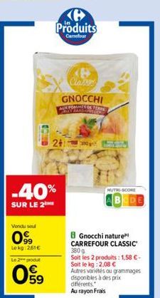 Vondu sou  099  Lokg: 261€  -40%  SUR LE 2  Le 2 podu  059  Produits  Carrefour  2+1  Classe  GNOCCHI  AUK POMMES OF T MY BARDARK LO  noge  MUTRO-SCORE  BEDE  BGnocchi nature CARREFOUR CLASSIC 380g  S