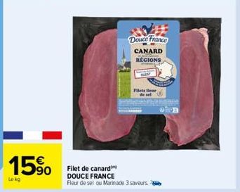 15%  Lokg  #  Douce France  CANARD plane REGIONS  Filets Br de sel  Filet de canard DOUCE FRANCE  Fleur de sel ou Marinade 3 saveurs.  B 