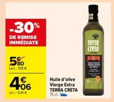 -30%  DE REMISE IMMÉDIATE  5800  LeL: 773 €  4.06  €  LeL: 5,41 €  Huile d'olive Vierge Extra TERRA CRETA 75 cl  terra Creta  HALPAM DECRETS  KONK 